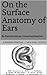 On the Surface Anatomy of Ears by Nick Daisy