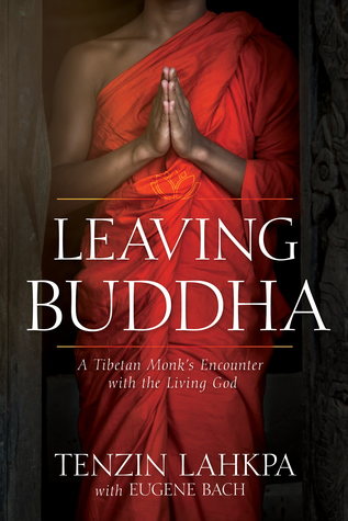 Leaving Buddha: A Tibetan Monk’s Encounter with the Living God (Paperback)