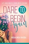 Dare to Begin Again: Let God Write Your Best Future