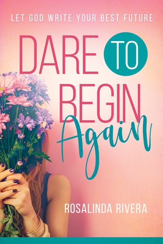 Dare to Begin Again: Let God Write Your Best Future (Paperback)
