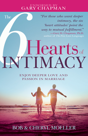 The 6 Hearts of Intimacy: Enjoy Deeper Love and Passion in Marriage (Paperback)