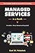 Managed Services in a Month: Build a Successful, Modern Computer Consulting Business in 30Days