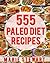 555 Paleo Diet Recipes by Marie Stewart