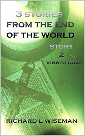 3 Stories From The End Of The World: Vibrations (Kindle Edition)