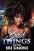 Bad Things 2 by Bre Simone