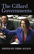 The Gillard Governments: Australian Commonwealth Administration 2010-2013