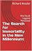The Search for Immortality in the New Millennium by Richard Kessler