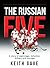 The Russian Five: A Story of Espionage, Defection, Bribery and Courage