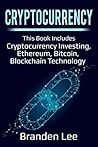 Cryptocurrency: This Book Includes- Cryptocurrency Investing, Ethereum, Bitcoin, Blockchain Tec