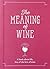 The Meaning of Wine: A Book...