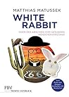 White Rabbit oder Der Abschied vom gesunden Menschenverstand (German Edition) White Rabbit oder Der Abschied vom gesunden Menschenverstand (German Edition)