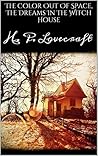 The Color Out Of Space, The Dreams In The Witch House by H.P. Lovecraft