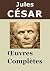 JULES CÉSAR - Oeuvres complètes by Gaius Julius Caesar JULES CÉSAR - Oeuvres complètes by Gaius Julius Caesar