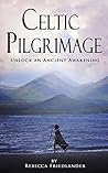 Celtic Pilgrimage: Unlock an Ancient Awakening