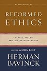 Reformed Ethics : Volume 1: Created, Fallen, and Converted Humanity