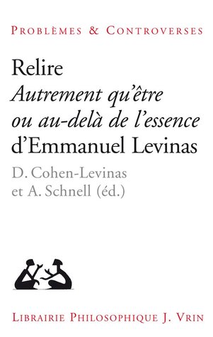 Relire Autrement qu'être, ou, Au-delà de l'essence d'Emmanuel Levinas