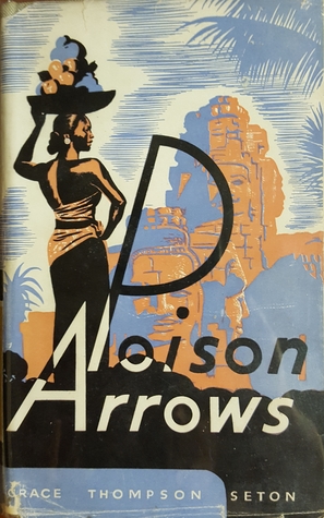 Poison Arrows: A Strange Journey with an Opium Dreamer through Annam, Cambodia, Siam, and the Lotus Isle of Bali (Hardcover)