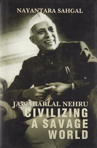 Jawaharlal Nehru: Civilizing a Savage World (Hardcover)