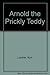 Arnold the Prickly Teddy