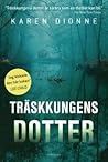 Träskkungens dotter by Karen Dionne Träskkungens dotter by Karen Dionne