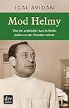 Mod Helmy: Wie ein arabischer Arzt in Berlin Juden vor der Gestapo rettete (German Edition)