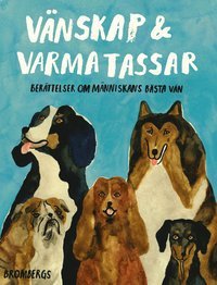 Vänskap och varma tassar : berättelser om människans bästa vän (Hardcover)