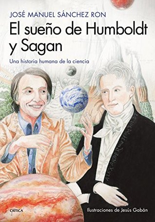 El sueño de Humboldt y Sagan: Una historia humana de la ciencia (Drakontos) (Spanish Edition)