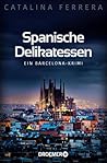 Spanische Delikatessen - Ein Barcelona-Krimi