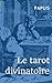 Le tarot divinatoire (French Edition)
