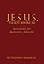 Jesus Present Before Me: Meditations for Eucharistic Adoration