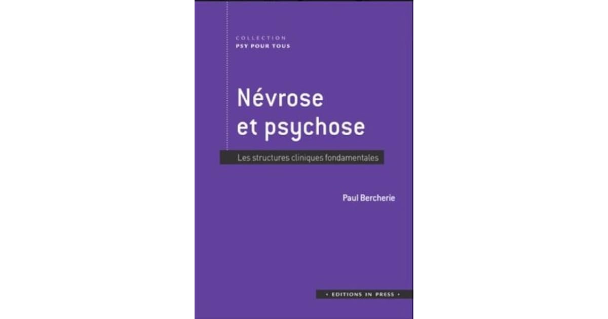 Névrose et psychose Les structures cliniques fondamentales by Paul Bercherie