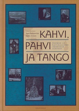 Kahvi, pahvi ja tango. Suomen ja Latinalaisen Amerikan suhteet