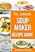 Soup Maker Recipe Book: Easy Made Cookbook Book Cook Books Recipes Cookery Cleanse