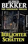 Irrlichter und Schatten (Vier unheimliche Thriller) (German Edition)