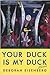Your Duck Is My Duck: Stories