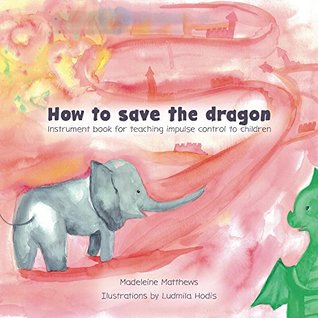 How to save the dragon: Instrument book for teaching impulse control to children