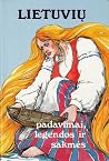 Lietuvių padavimai, legendos ir sakmės Lietuvių padavimai, legendos ir sakmės