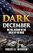 Dark December: : The Full Account of the Battle of the Bulge