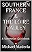 SOUTHERN FRANCE & THE LOIRE VALLEY by Michael Maderia