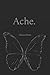 Ache. by Lillian Olson