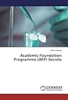 Academic Foundation Programme (AFP) Secrets Academic Foundation Programme (AFP) Secrets
