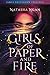 Girls of Paper and Fire (Gi...