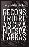 RECONSTRUIR LAS GRANDES PALABRAS (Testimonios nº 7) (Spanish Edition)