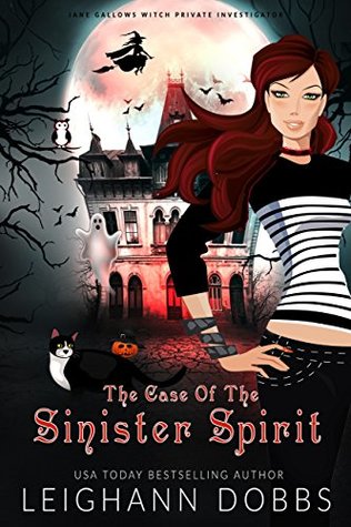 The Case of the Sinister Spirit (Jane Gallows Witch Private Investigator #1)