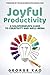 Joyful Productivity: A Solo...