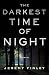 The Darkest Time of Night by Jeremy Finley The Darkest Time of Night by Jeremy Finley