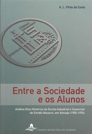 Entre a sociedade e os alunos : análise etno-histórica da Escola Industrial e Comercial de Emídio Navarro, em Almada (1955-1974)