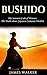 Bushido: The Samurai Code of Honour: The truth about Japanese Samurai wisdom
