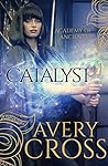 Catalyst (Academy of Ancients Book 3)