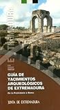 Guía de Yacimientos Arqueologicos de Extremadura. De la Prehistoria a Roma (Guías Turísticas Temáticas)